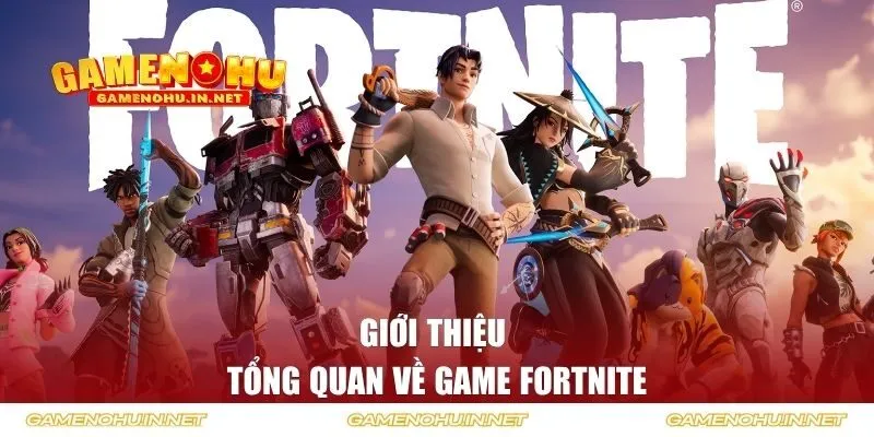 Tổng quan về game Fortnite