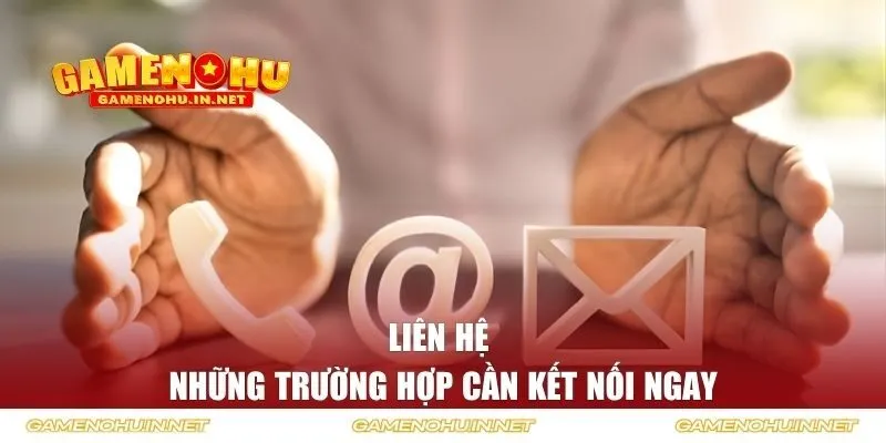 Những trường hợp cần liên hệ ngay Game Nổ Hũ