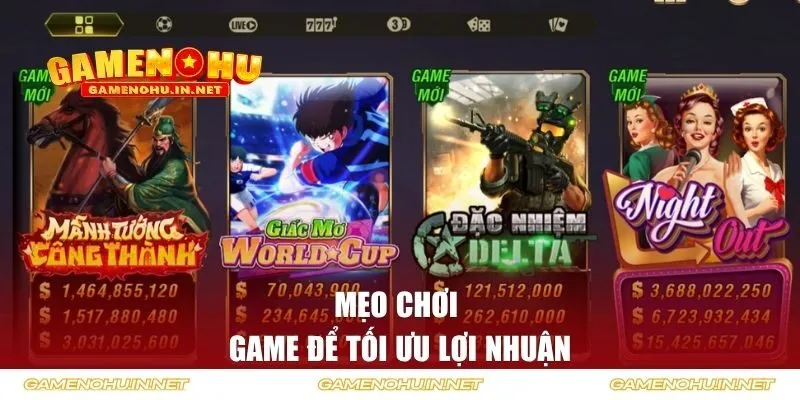 Mẹo chơi game để tối ưu lợi nhuận khủng