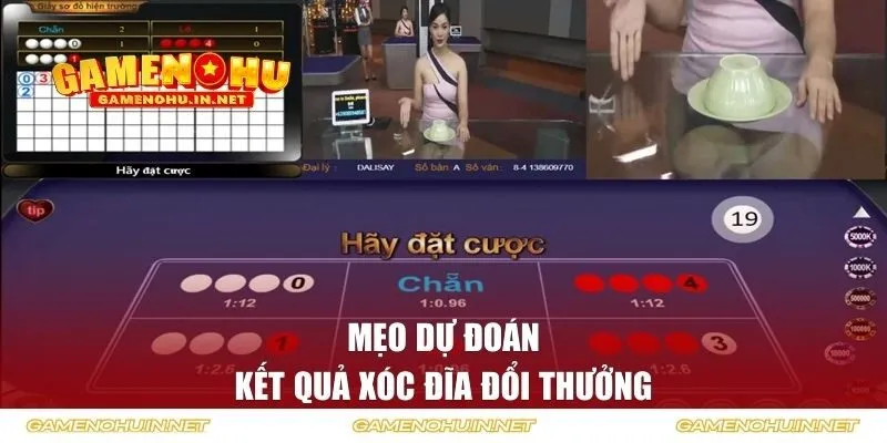 Mẹo dự đoán kết quả Xóc Đĩa đổi thưởng