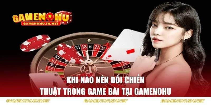 Đổi chiến thuật trong game bài