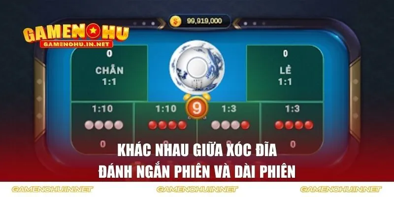 Khác nhau giữa xóc đĩa đánh ngắn phiên và dài phiên