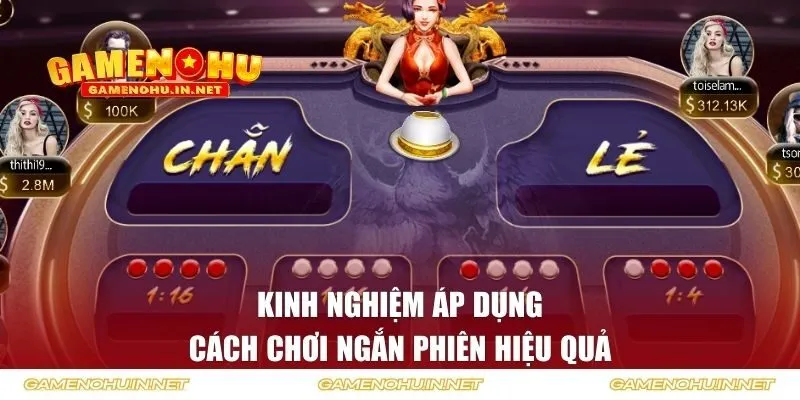 Kinh nghiệm áp dụng cách chơi ngắn phiên hiệu quả