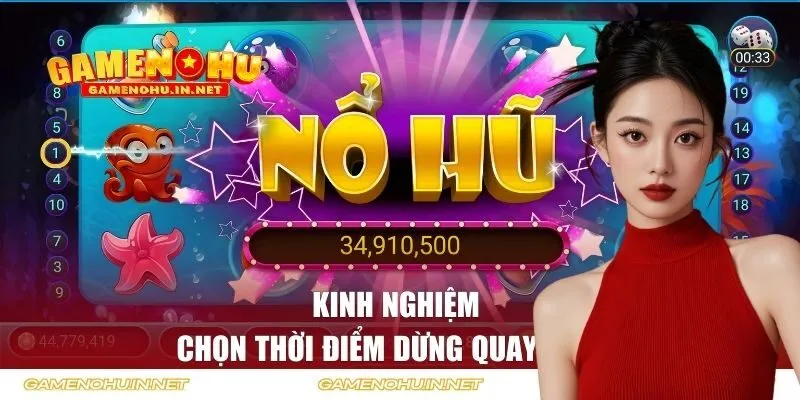 Kinh nghiệm chọn thời điểm dừng quay Nổ Hũ