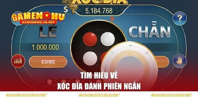 Tìm hiểu về xóc đĩa đánh phiên ngắn